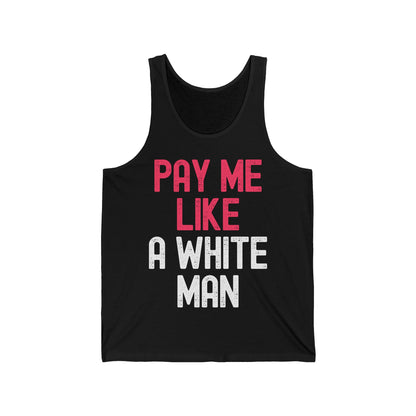 Pay Me Like A White Man Womens Feminist Female Empowerment Pay Me Tank Top