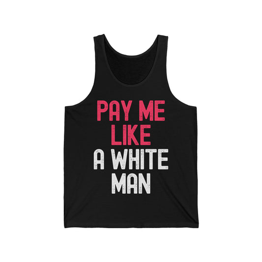 Pay Me Like A White Man Womens Feminist Female Empowerment Pay Me Tank Top