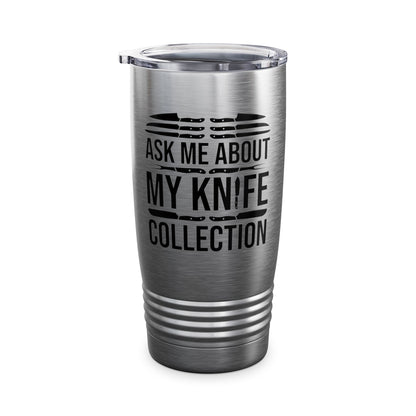 Funny Ask Me About My Knife Collection Knife Collector Tumbler Men Women