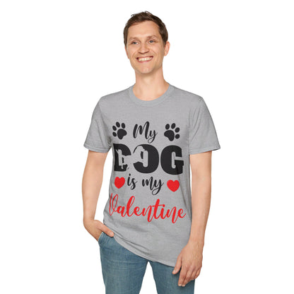 Funny My Dog is My Valentine Dog Lovers T-Shirt For Men Women T-Shirt