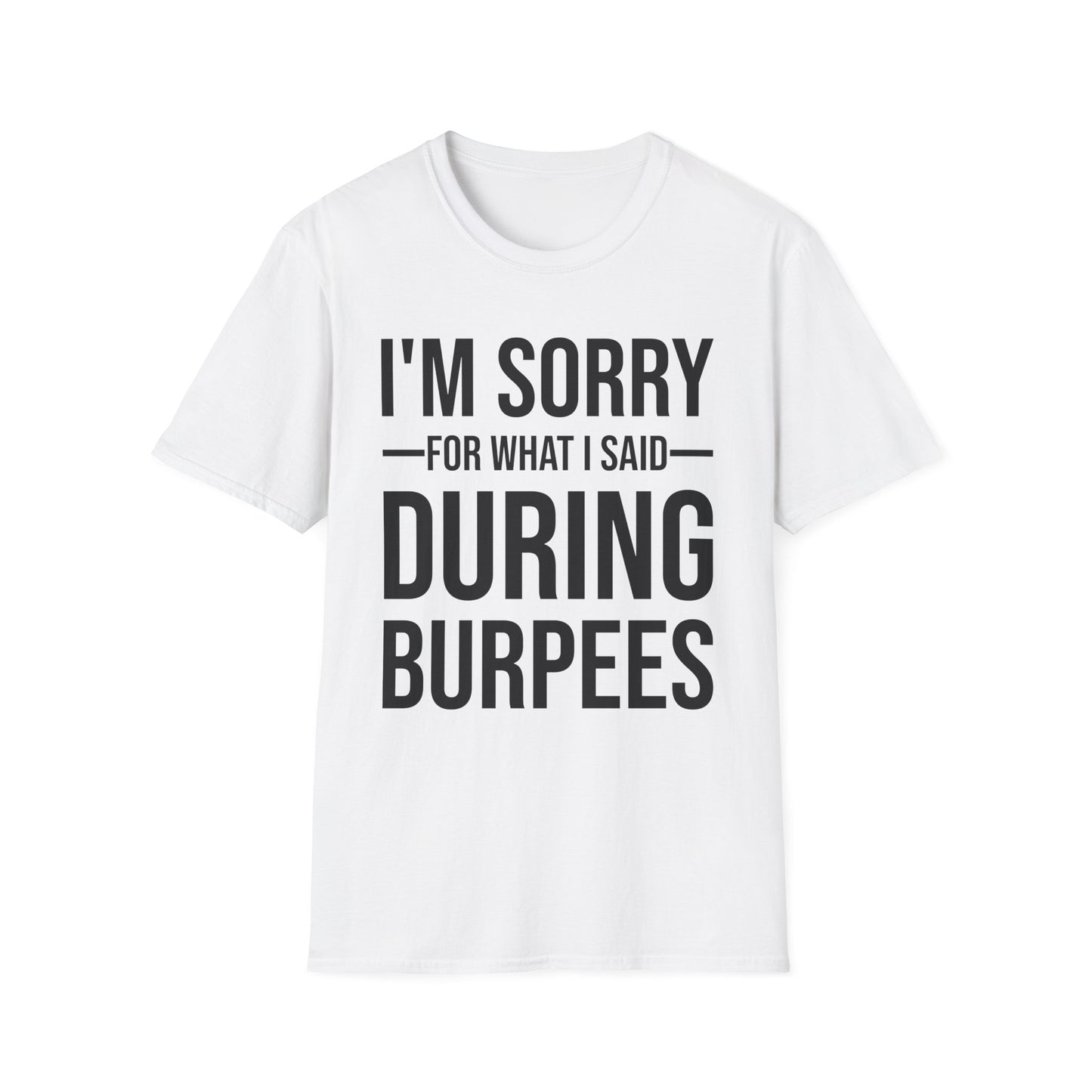 Funny I Am Sorry For What I Said During Burpees Gym Workout T-Shirt Men Women
