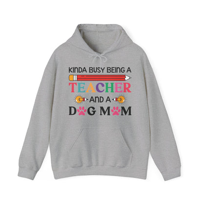 Kinda Busy Being A Teacher And A Dog Mom For Dog Lovers Pet Mothers Day Teachers Hoodie