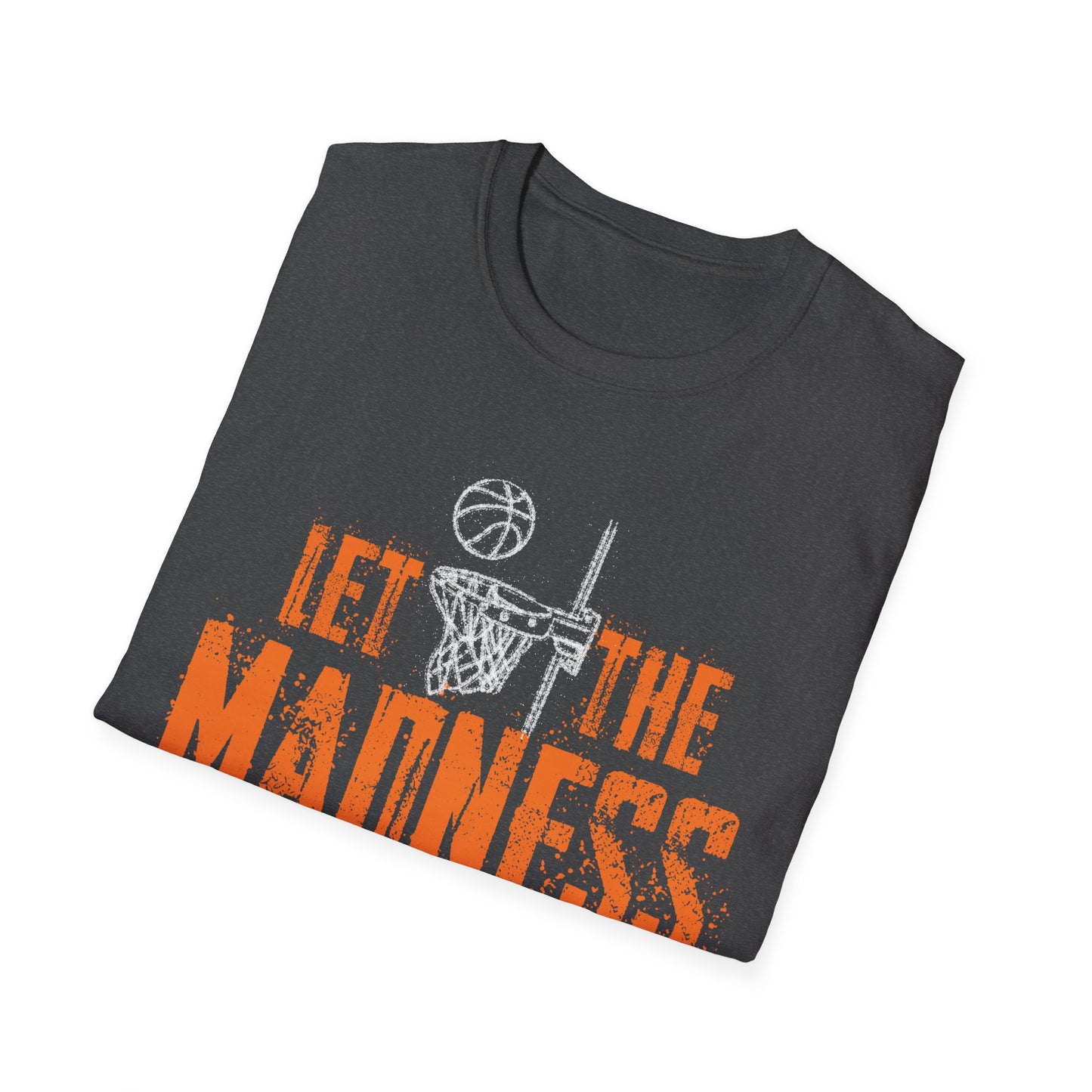 Let The Madness Begin Basketball Madness College March T-Shirt