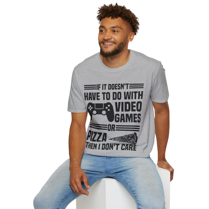 If It Doesn't Have To Do With Video Game Or Pizza Then I Don't Care Funny Gamers Pizza Lovers T-Shirt