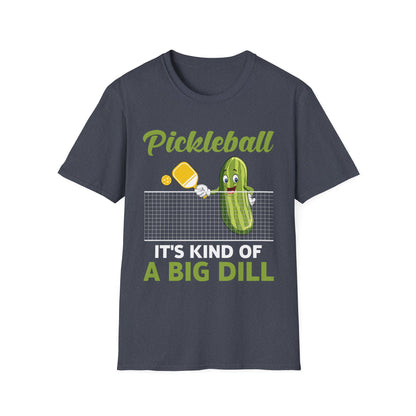 It's Kind Of A Big Dill Funny Pickleball Paddleball T-Shirt For Men Women