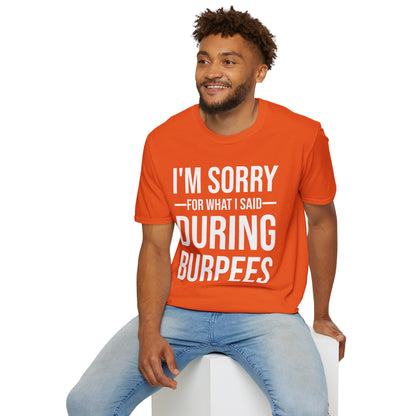 Funny I Am Sorry For What I Said During Burpees Gym Workout T-Shirt Men Women