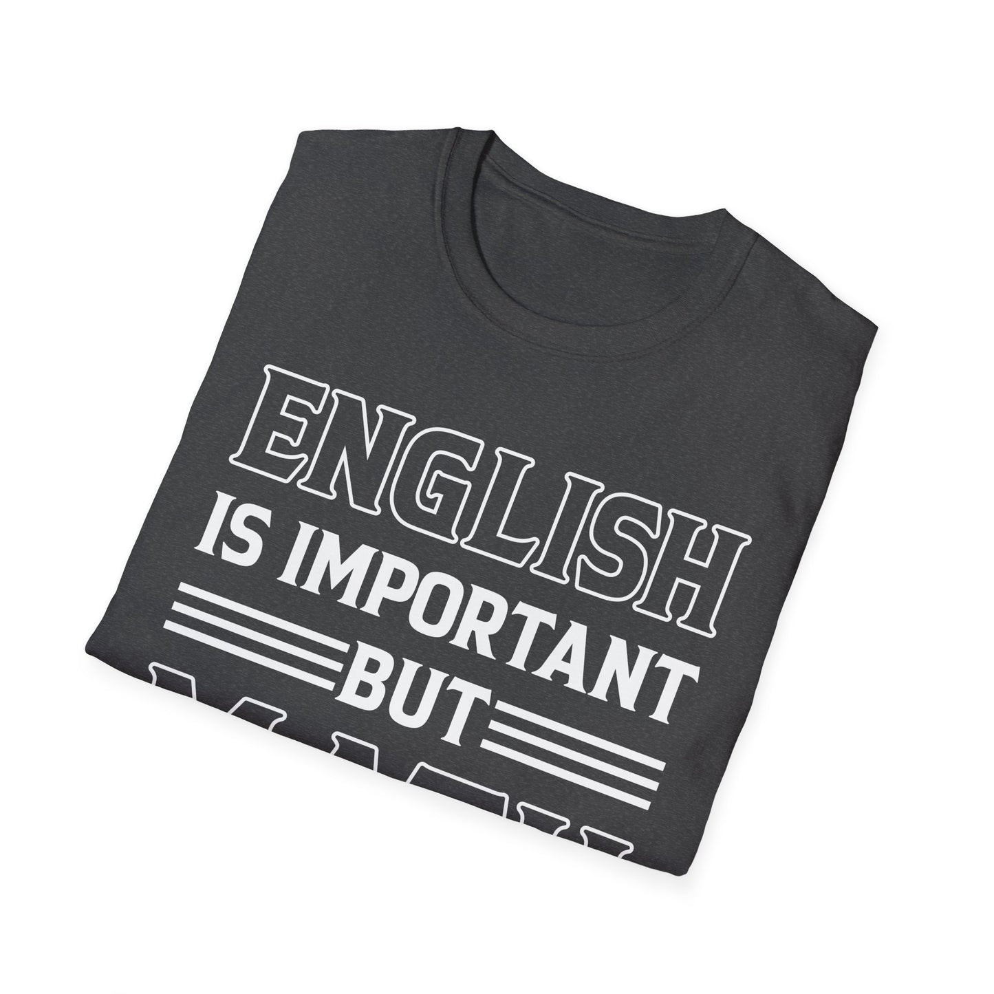 Funny English is Important But Math is Importanter Mathematics Nerd Nerdy T-Shirt