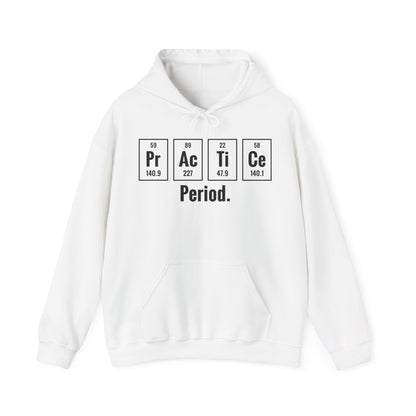 Practice Period Periodic Table Chemistry Chemist Student Science Hoodie For Men Women Hoodie