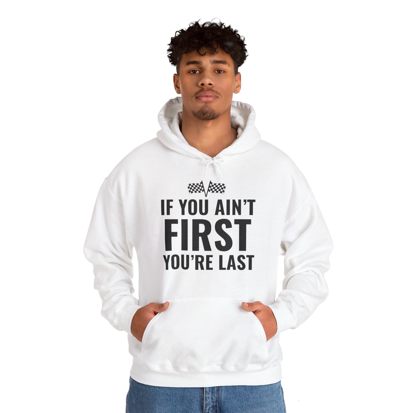 Funny If You Ain't First You're Last Drag Racing Fathers Day Hoodie For Men Women Hoodie