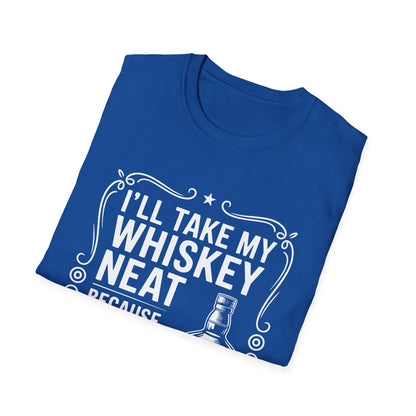 I'll Take My Whiskey Neat Because Ice Ruins Everything T-Shirt