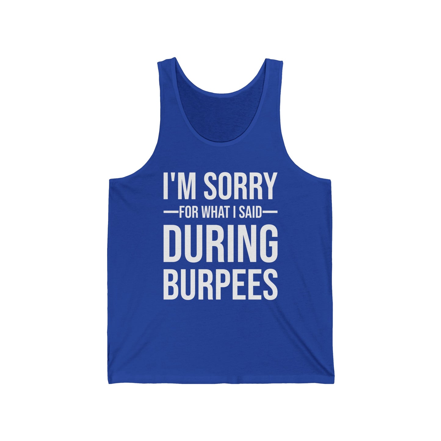Funny I Am Sorry For What I Said During Burpees Gym Workout Tank Tops Men Women