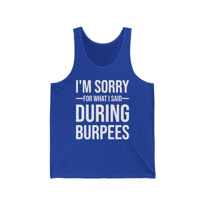 Funny I Am Sorry For What I Said During Burpees Gym Workout Tank Tops Men Women