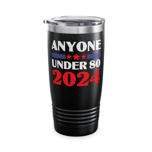 Funny Anyone Under 80 Presidental Election 2024 Tumbler For Men Women Tumbler