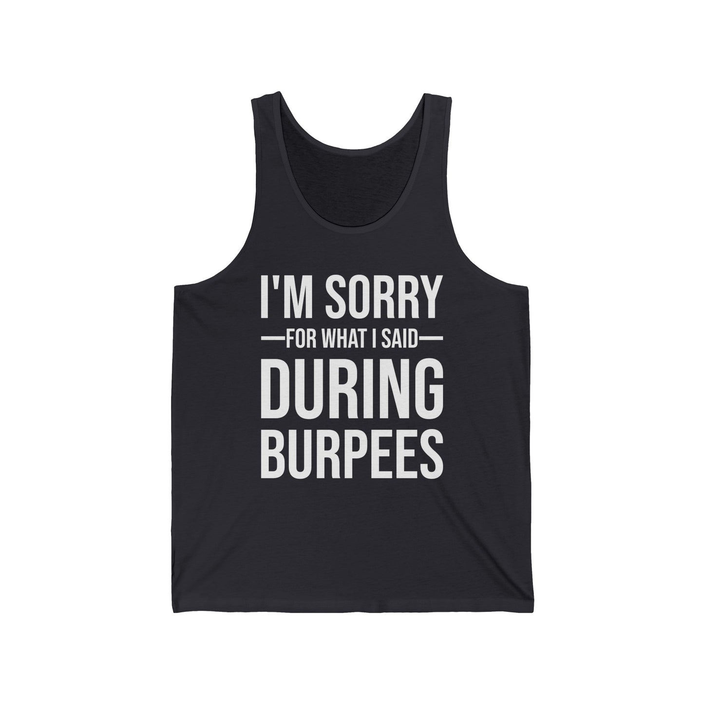 Funny I Am Sorry For What I Said During Burpees Gym Workout Tank Tops Men Women