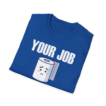 Funny Your Job Could Be Worse Toilet Humor Joke Pun Mens Tshirt