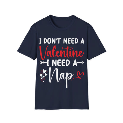 Funny I Don't Need A Valentine I Need A Nap Anti Valentines Day T-Shirt For Men Women T-Shirt