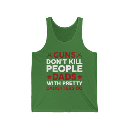 Guns Don't Kill People Dads with Pretty Daughters Humor Dad Men's Tank Tops