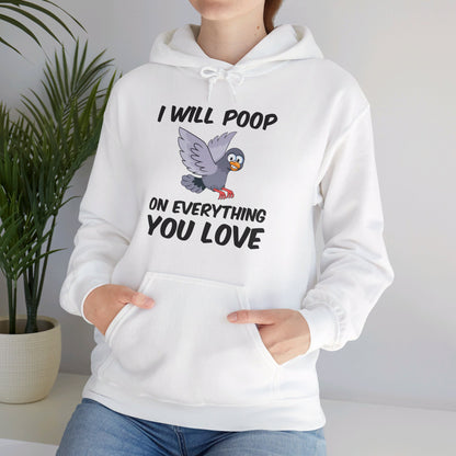 Funny I Will Poop On Everything You Love Birds Sarcastic Hoodie For Men Women Hoodie