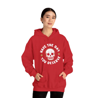 Funny Have The Day You Deserve Skull Sarcastic Hoodie For Men Women Hoodie