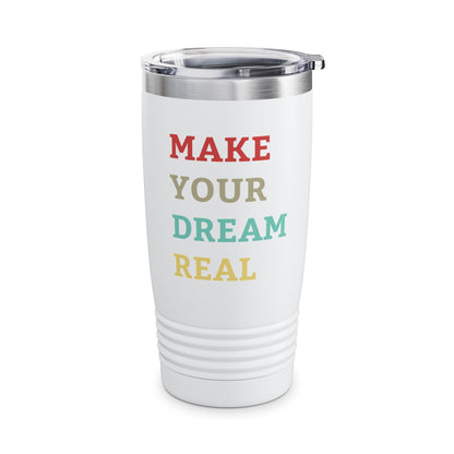 Make Your Dream Happen Motivational Tumbler Men Women