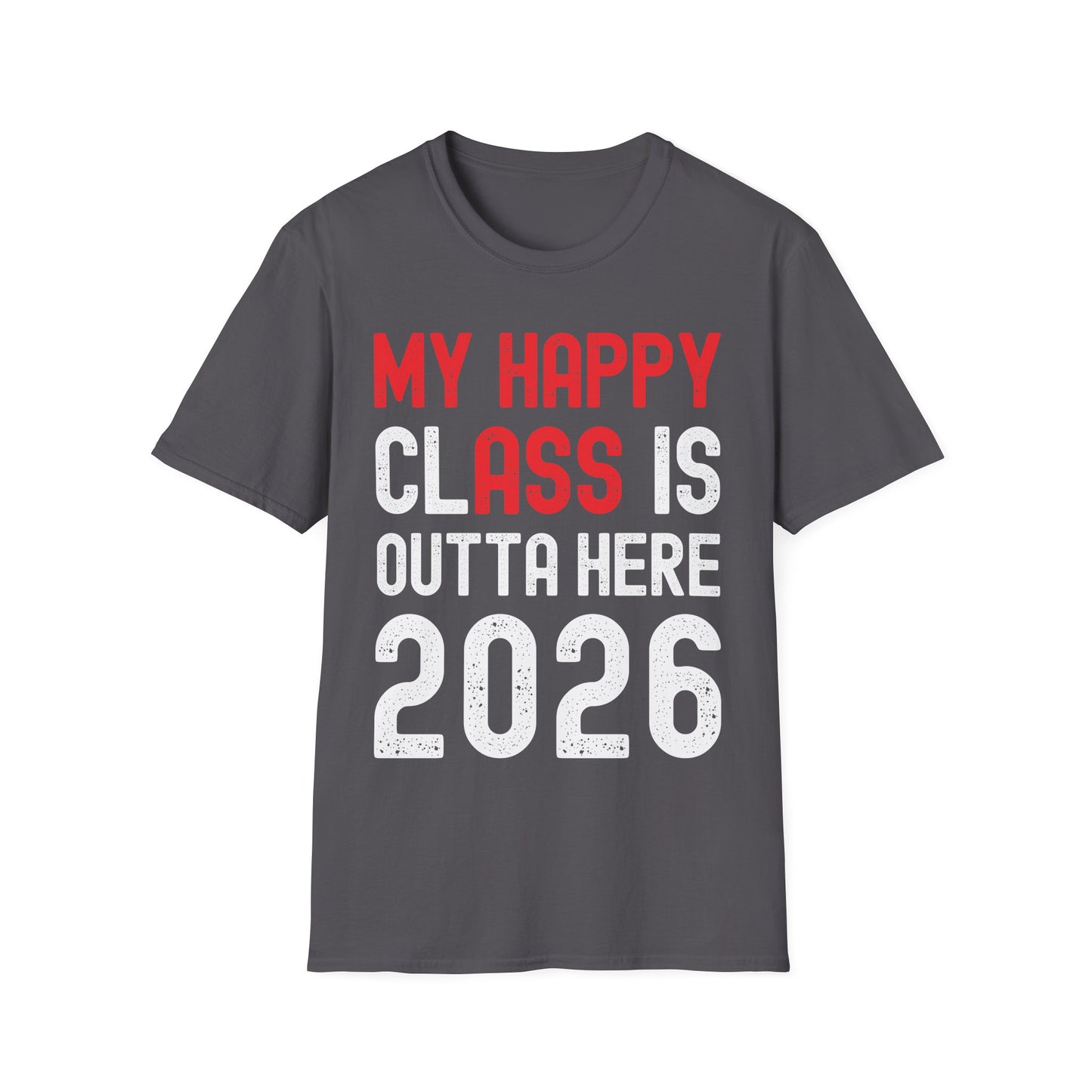 Funny My Happy Class Is Outta Here 2026 Shirt Graduation T-Shirt