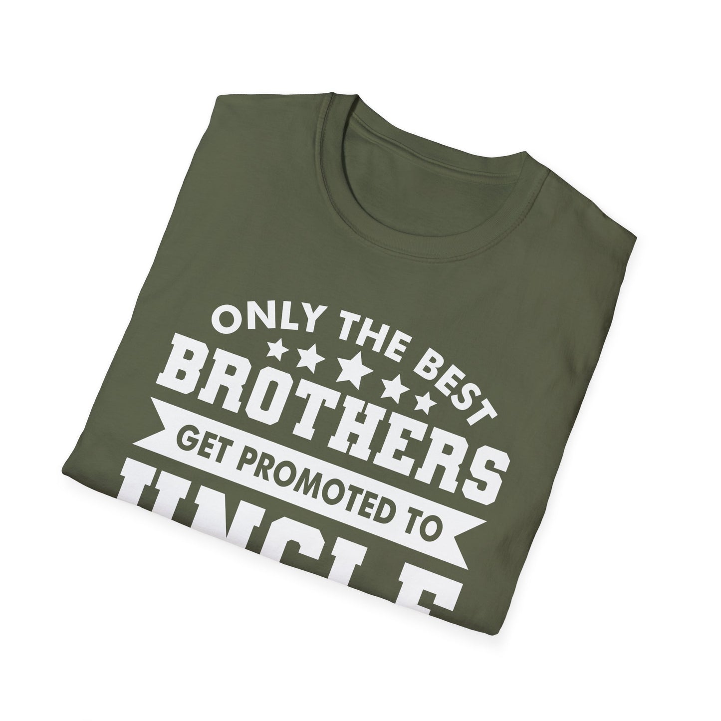 Funny Men Only The Best Brothers Get Promoted to Uncle New Uncle T-shirt