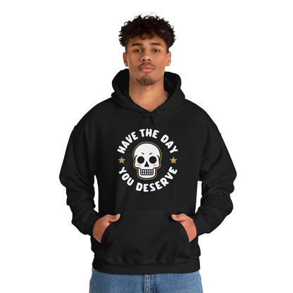 Funny Have The Day You Deserve Skull Sarcastic Hoodie For Men Women Hoodie