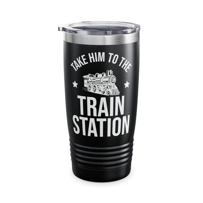 Take Him To The Train Station Platform Tumbler Men Women