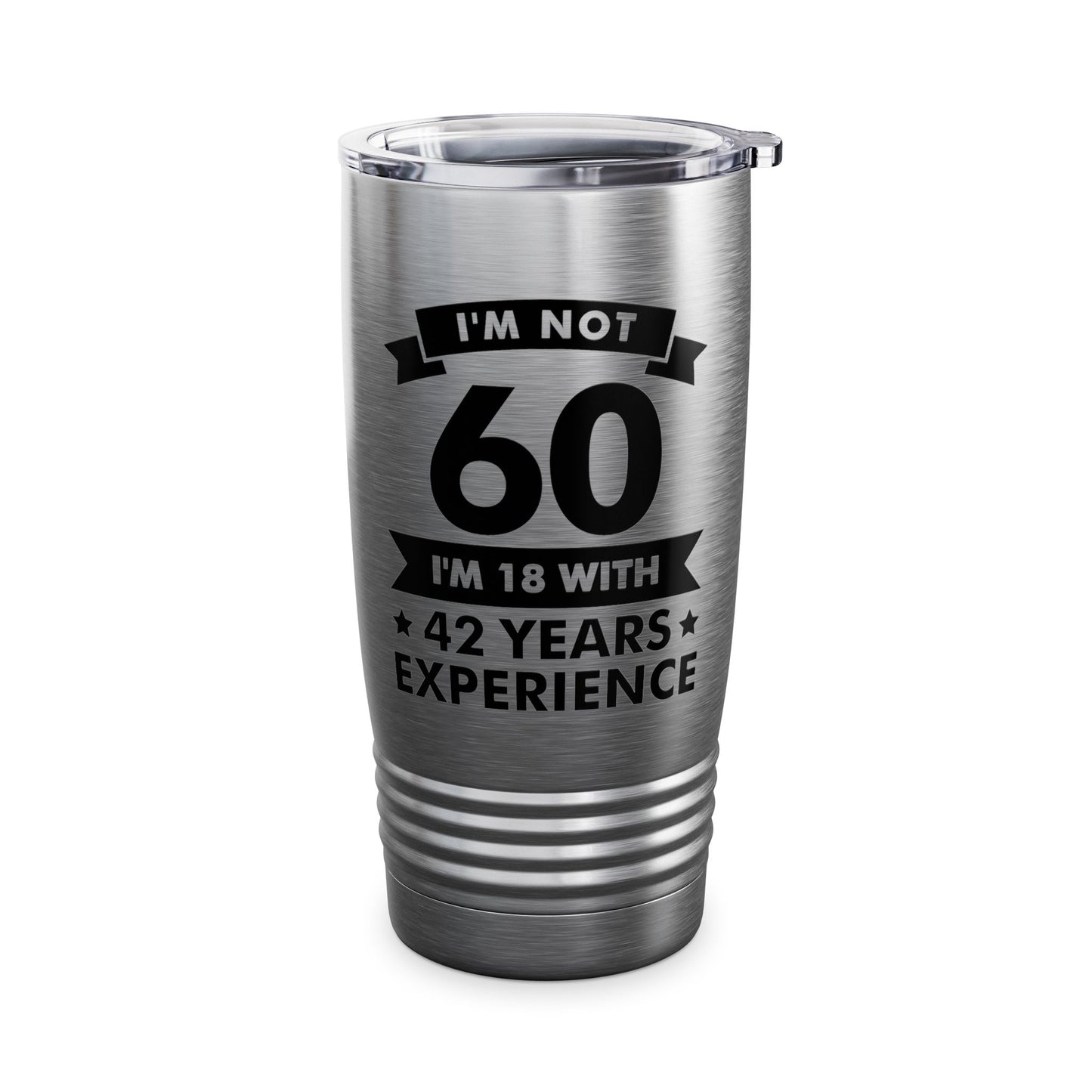 Funny I'm Not 60 Experience 60th Birthday Gift Tumbler Men Women