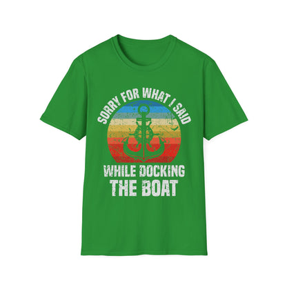 Funny Sorry for What I Said While Docking The Boat Sarcastic T-Shirt