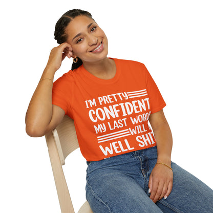 Funny I Am Pretty Confident My Last Words Will Be Well Didn't Work Sarcastic T-Shirt