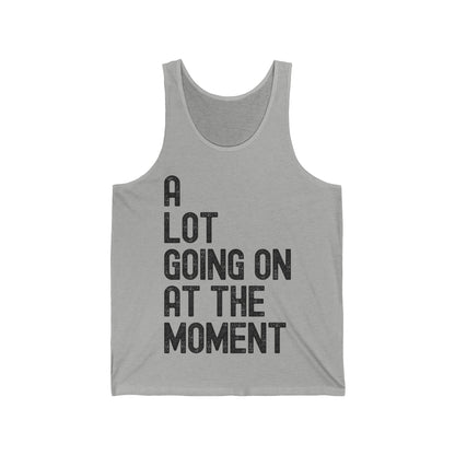 Funny A Lot Going On at The Moment Distressed Tank Top for Men Women