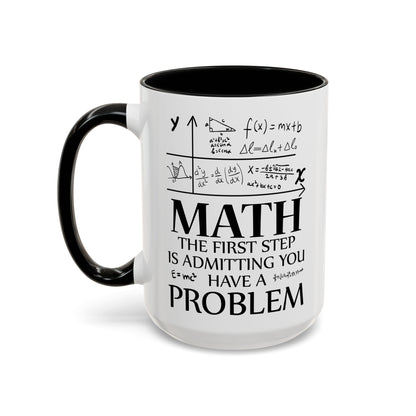 Funny Math The First Step is Admitting You Have A Problem Coffee Mug For Men Women