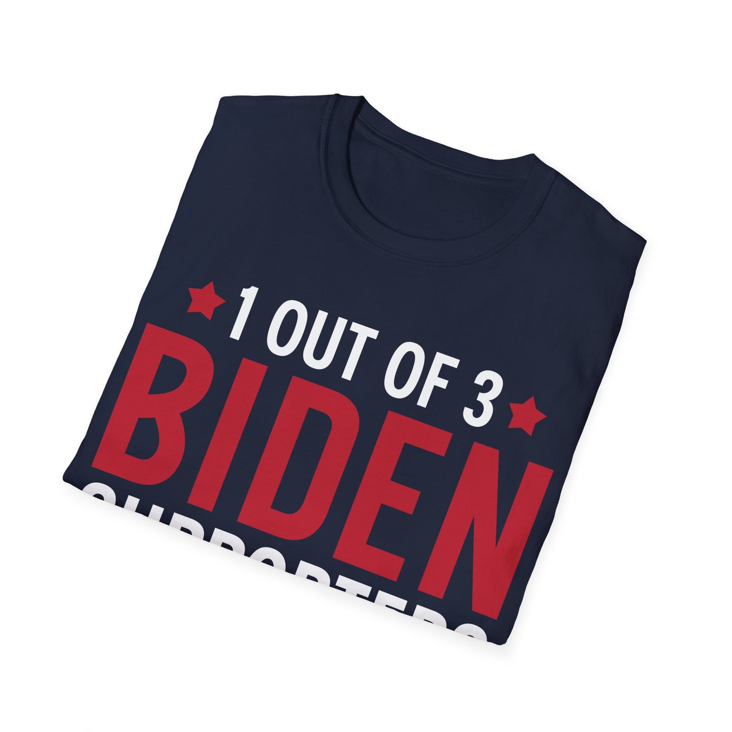 Funny 1 Out Of 3 Biden Supporters Are As Stupid As The Other 2 Anti Biden T-Shirt