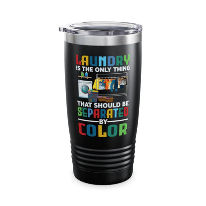 Funny Laundry The Only Thing Separated By Color Black Pride Anti-Racism Tumbler