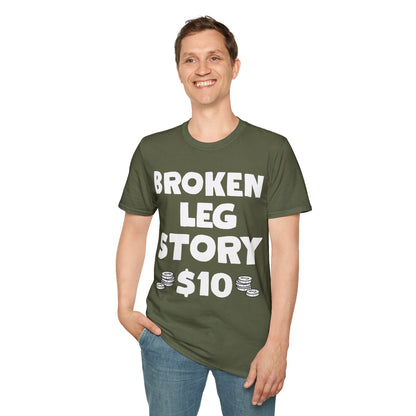 Funny Broken Leg Gift For Kids Men Women Funny Leg Story $10 Bones T-Shirt