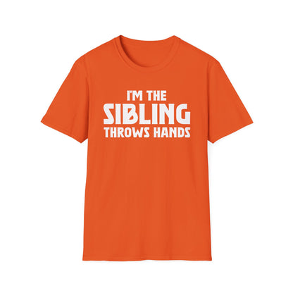 Funny Sarcastic Saying I'm The Sibling That Throws Hands Brother Sister T-Shirt For Men Women T-Shirt