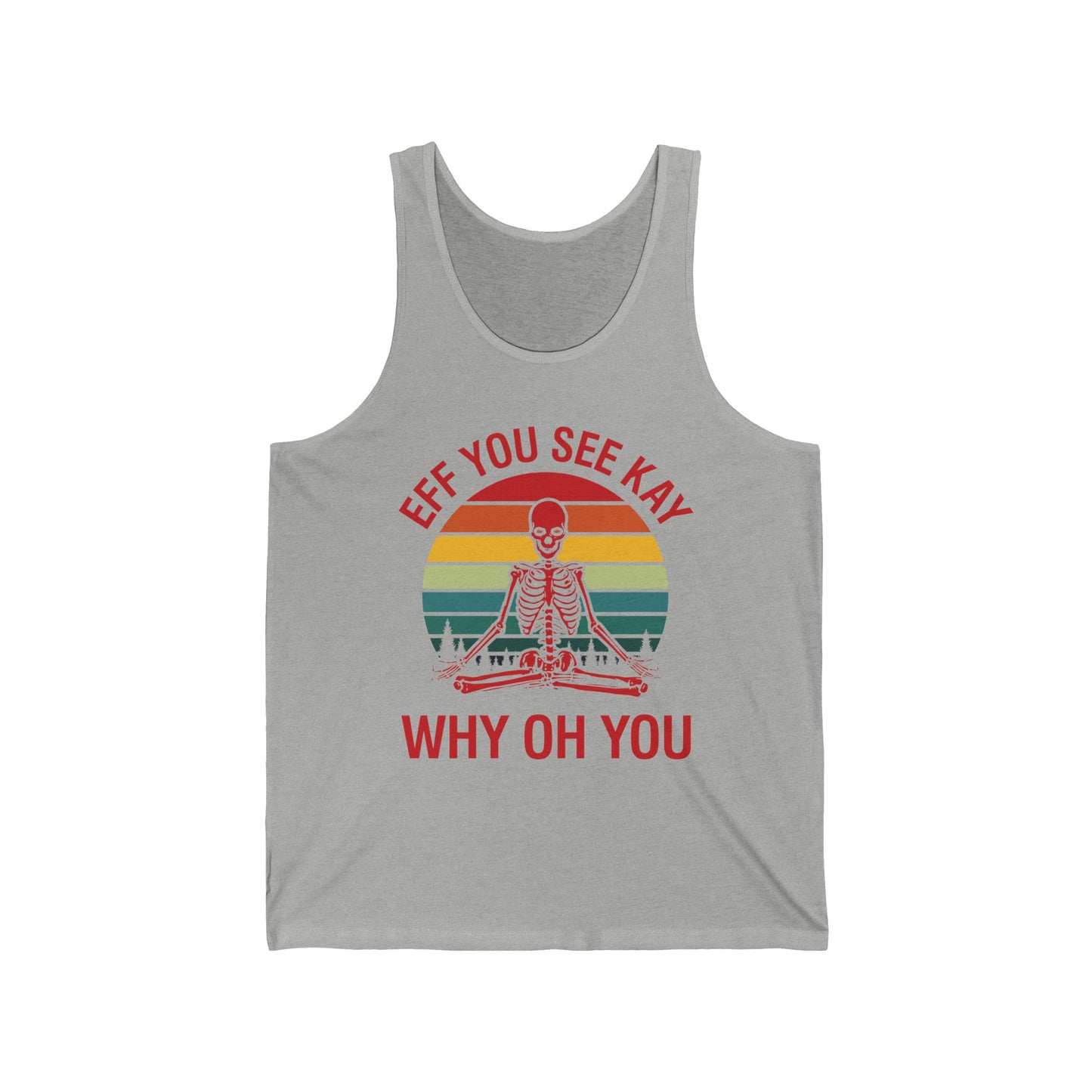 Funny Eff You See Kay Why Oh You Sarcastic Skeleton Retro Vintage Tank Top Men Women
