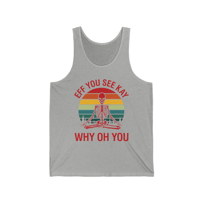 Funny Eff You See Kay Why Oh You Sarcastic Skeleton Retro Vintage Tank Top Men Women