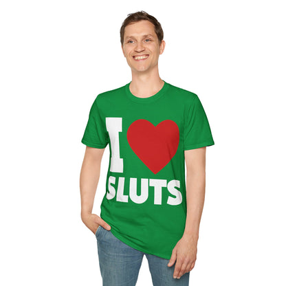 I Love Sluts Shirt I Heart Sluts Baby Tee T-Shirt For Men Women T-Shirt