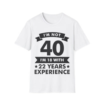 Funny I'm Not 40 Experience 40th Birthday Gift T-Shirt Men Women