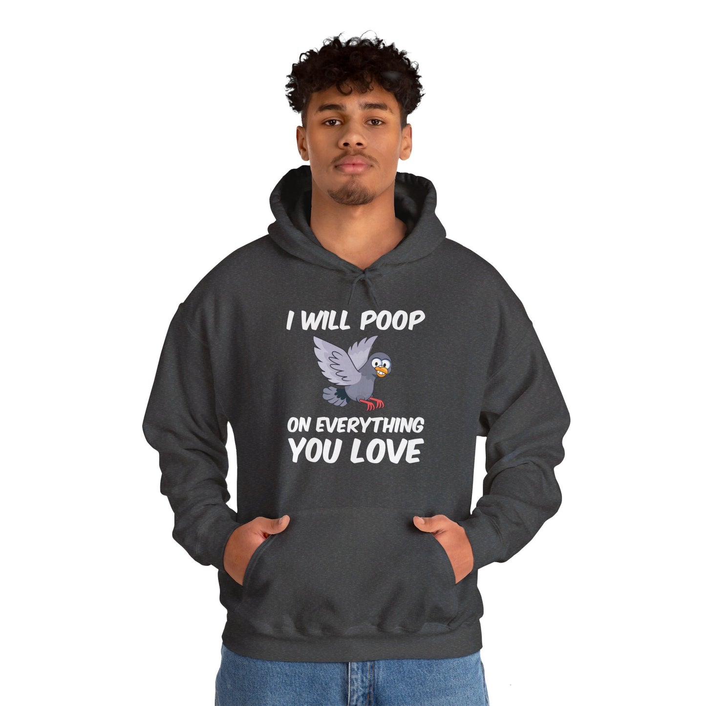 Funny I Will Poop On Everything You Love Birds Sarcastic Hoodie For Men Women Hoodie