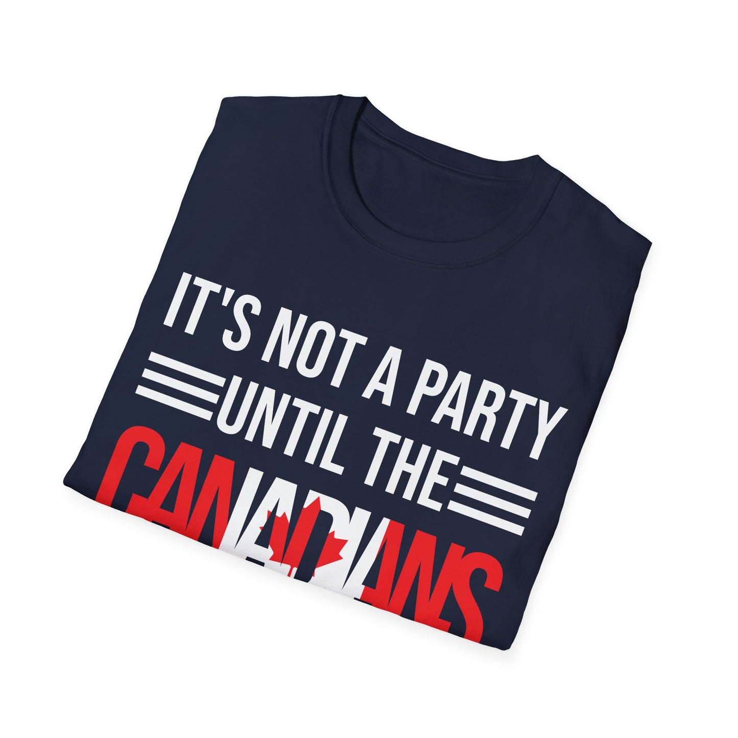 It Is Not A Party Until The Canadian Shows Up Canada Tshirt Men Women