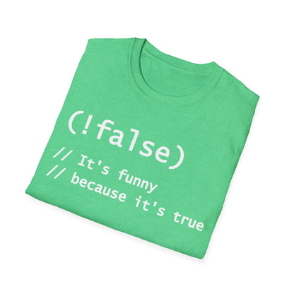 Funny !False, It's Funny Because It's True Programmers Joke T-Shirt Men Women