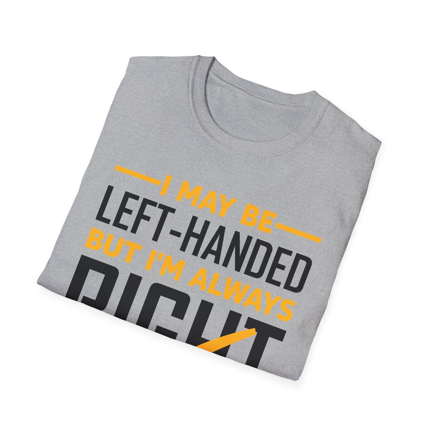 Funny Left Handed are Always Right Saying and Gift Left-Handed T-Shirt