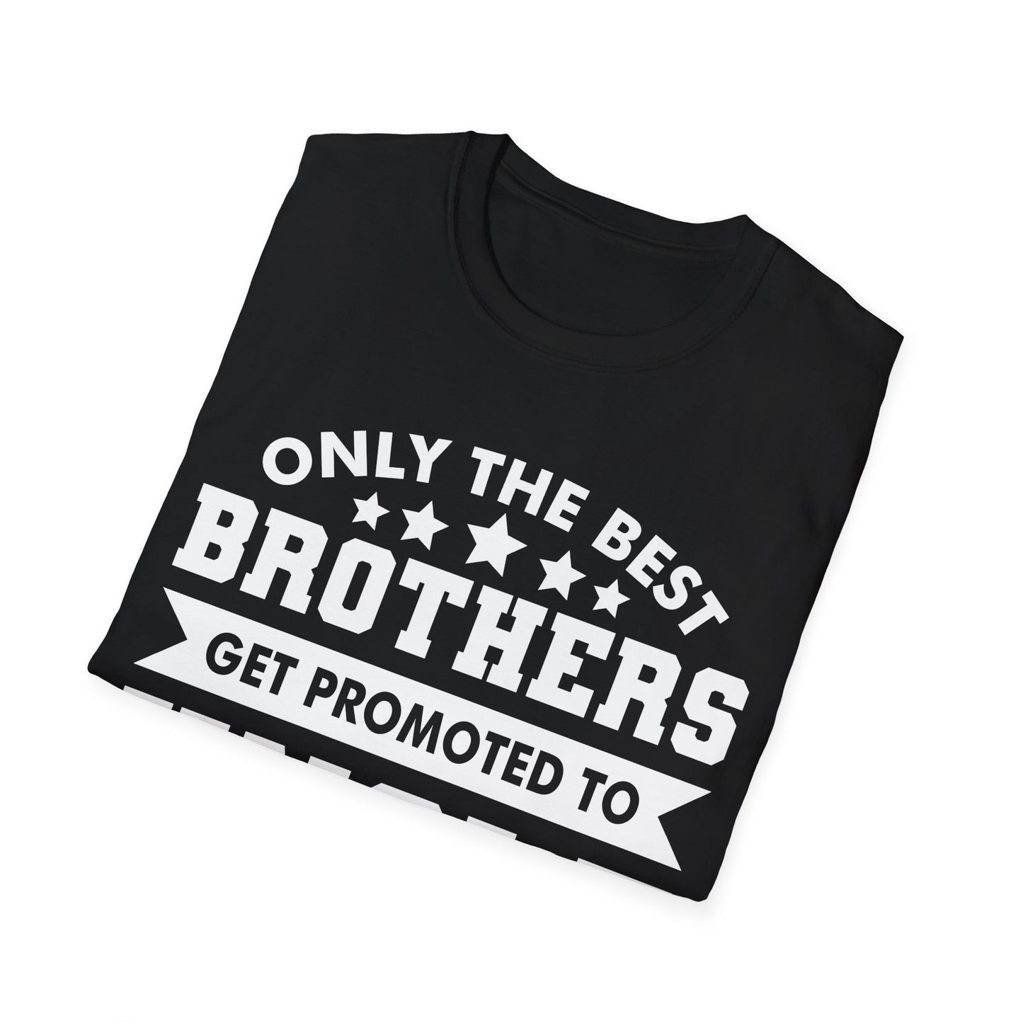 Funny Men Only The Best Brothers Get Promoted to Uncle New Uncle  T-shirt