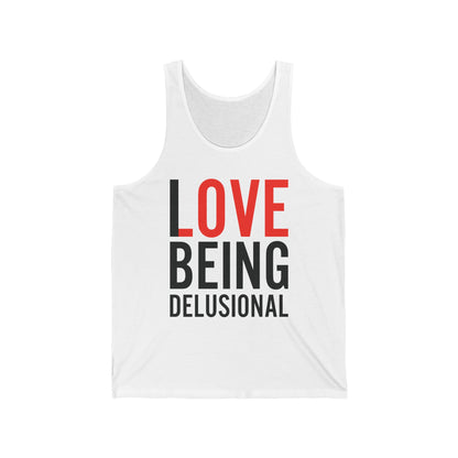 I Love Being Delusional Funny Delulu Quote Tank Top For Women Men Tank Top