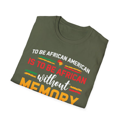 African American is to be African Without Memory Black Gifts T-Shirt For Men Women T-Shirt