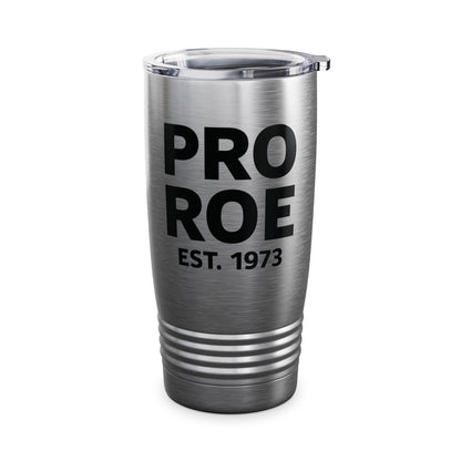 Pro Roe 1973 Pro-Choice Women's Right Equality Tumbler