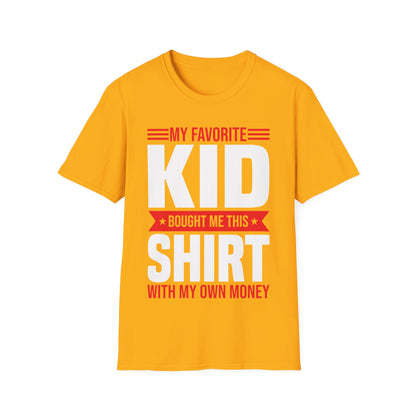 My Favorite Kid Bought Me This Shirt With My Money Funny Fathers Day Mothers Day T-Shirt